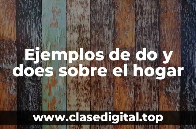 Ejemplos de do y does sobre el hogar