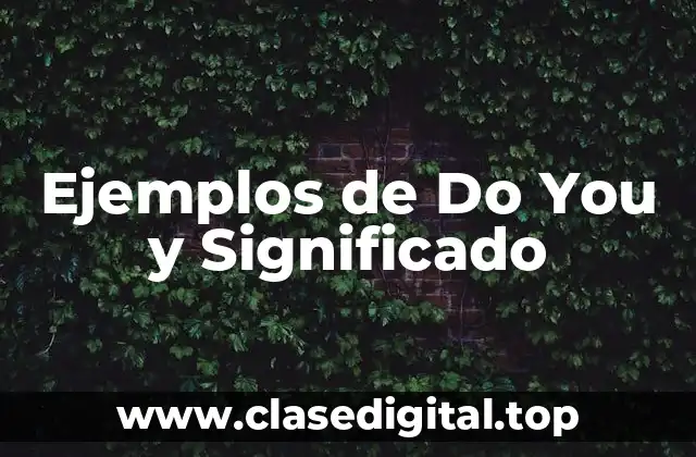 Ejemplos de Do You y Significado