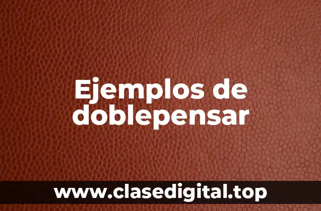 Ejemplos de doblepensar