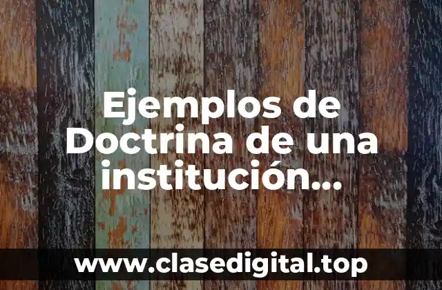 Ejemplos de Doctrina de una institución educativa en México