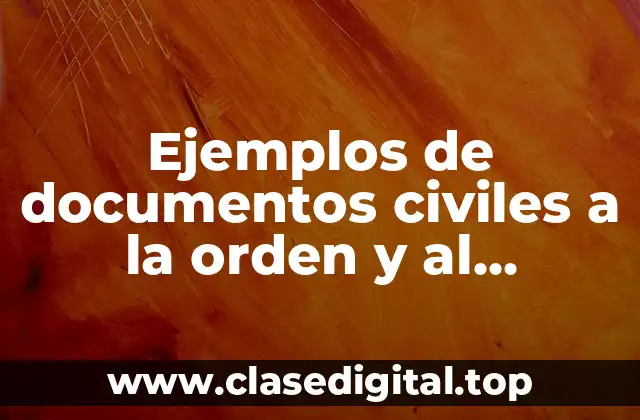 Ejemplos de documentos civiles a la orden y al portador y Significado