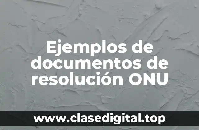 Ejemplos de documentos de resolución ONU