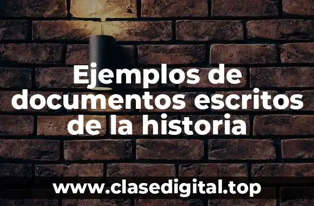 Ejemplos de documentos escritos de la historia