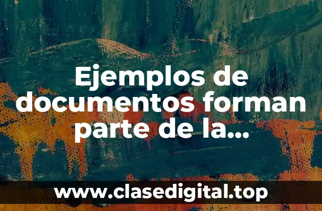 Ejemplos de documentos forman parte de la documental privada