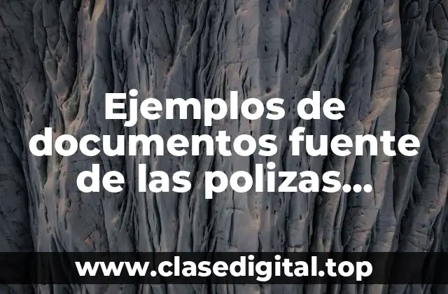 Ejemplos de documentos fuente de las polizas contables