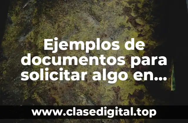 Ejemplos de documentos para solicitar algo en universidad