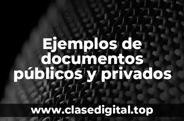 Ejemplos de documentos públicos y privados