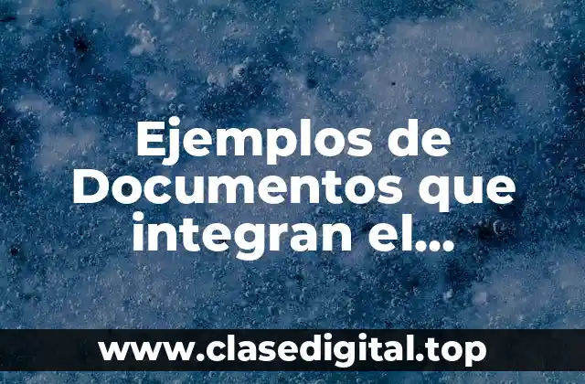 Ejemplos de Documentos que integran el Expediente Clínico