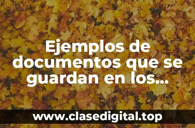 Ejemplos de documentos que se guardan en los expedientes