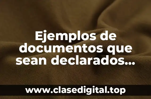 Ejemplos de documentos que sean declarados patrimonio de la humanidad