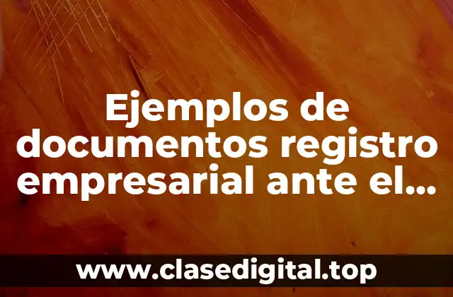 Ejemplos de documentos registro empresarial ante el IMSS y Significado
