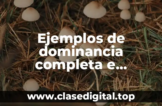 Ejemplos de dominancia completa e incompleta