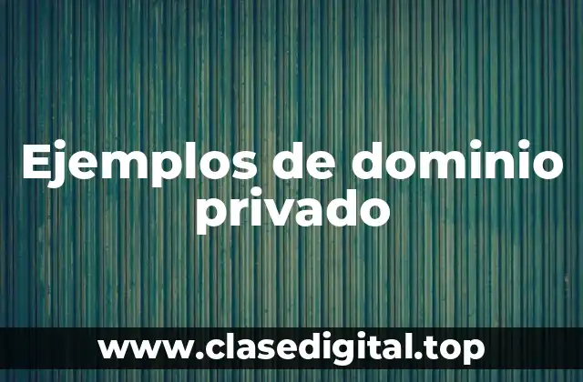 Ejemplos de dominio privado