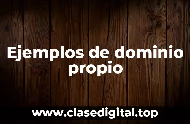 Ejemplos de dominio propio