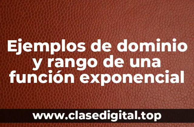 Ejemplos de dominio y rango de una función exponencial