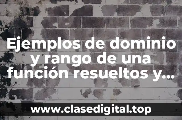 Ejemplos de dominio y rango de una función resueltos y Significado