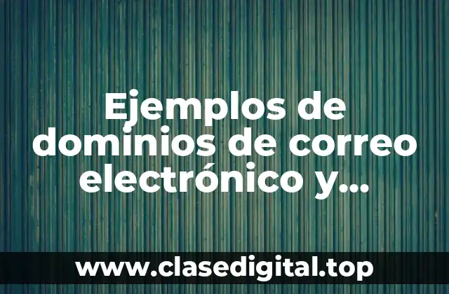 Ejemplos de dominios de correo electrónico y Significado
