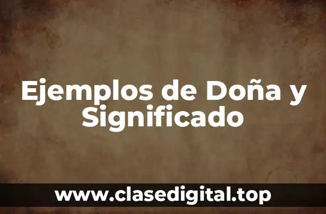 Ejemplos de Doña y Significado