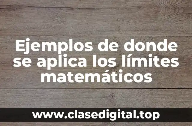 Ejemplos de donde se aplica los límites matemáticos