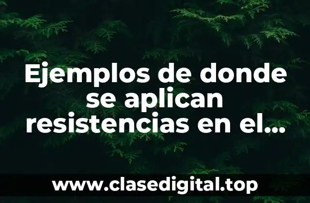 Ejemplos de donde se aplican resistencias en el automóvil y Significado