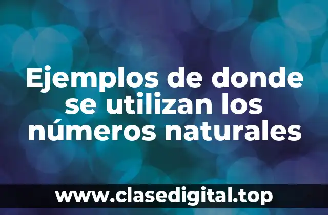 Ejemplos de donde se utilizan los números naturales