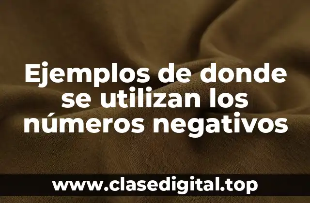 Ejemplos de donde se utilizan los números negativos
