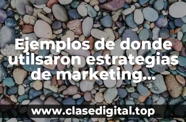 Ejemplos de donde utilsaron estrategias de marketing promocional