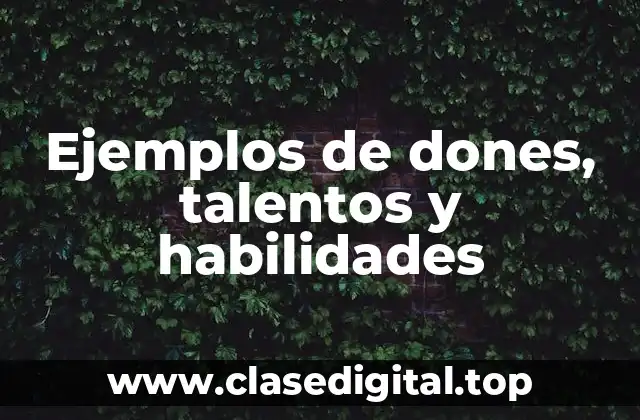 Ejemplos de dones, talentos y habilidades