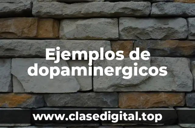 Ejemplos de dopaminérgicos