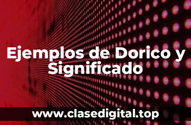 Ejemplos de Dorico y Significado