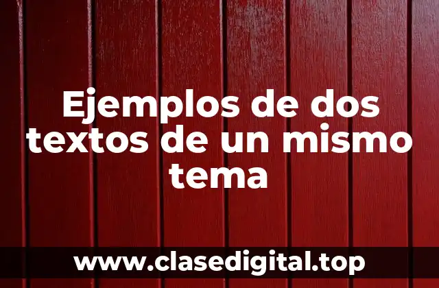 Ejemplos de dos textos de un mismo tema