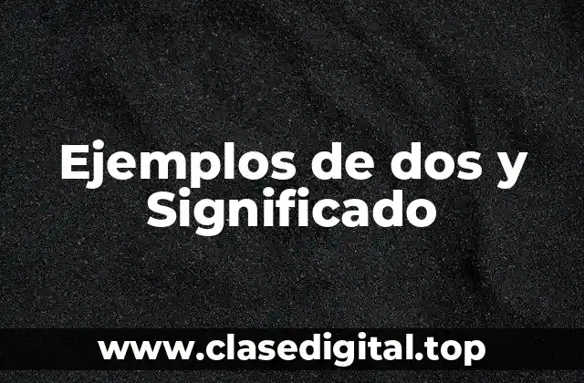 Ejemplos de dos y Significado