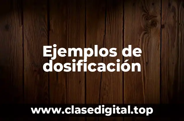 Ejemplos de dosificación