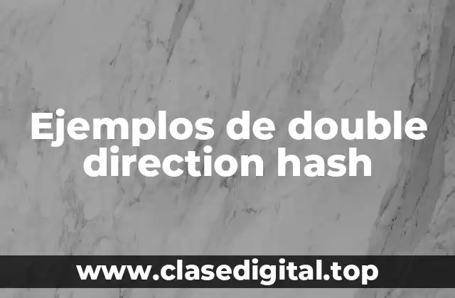 Ejemplos de double direction hash