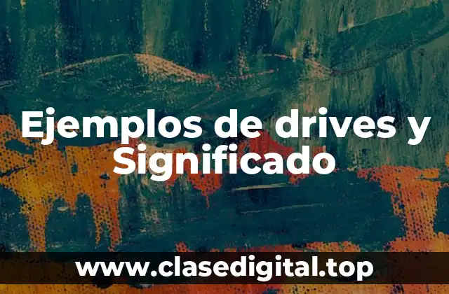 Ejemplos de drives y Significado