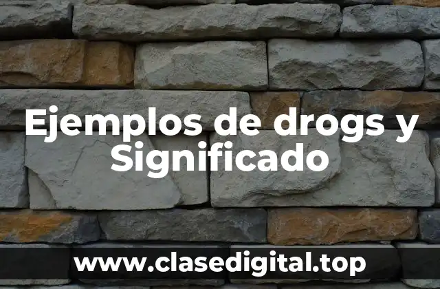 Ejemplos de drogs y Significado