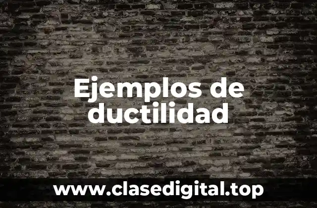 Ejemplos de ductilidad