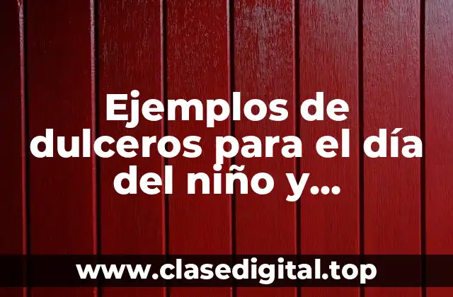Ejemplos de dulceros para el día del niño y Significado