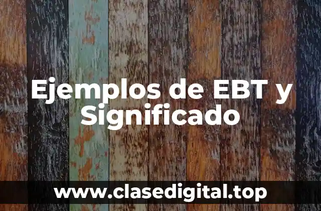 Ejemplos de EBT y Significado