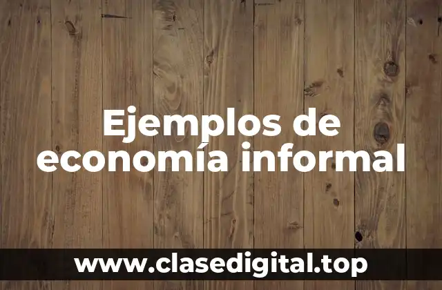 Ejemplos de economía informal