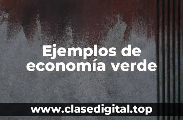 Ejemplos de economía verde