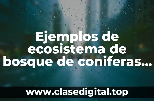 Ejemplos de ecosistema de bosque de coniferas fauna