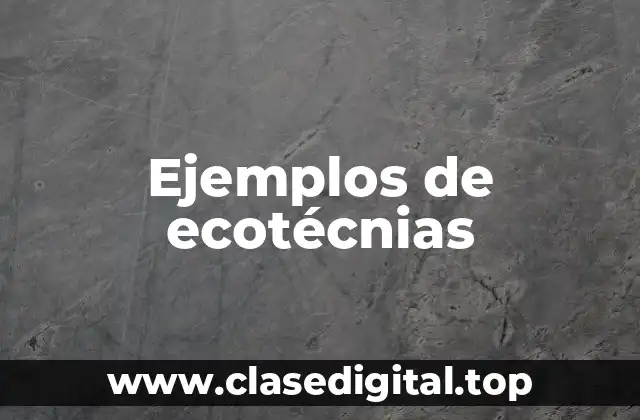 Ejemplos de ecotécnias