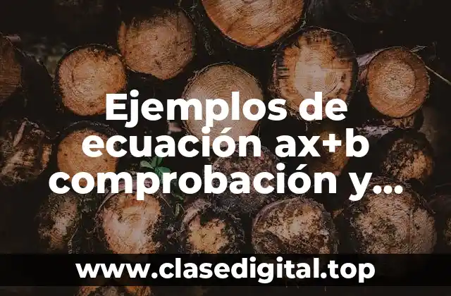 Ejemplos de ecuación ax+b comprobación y procedimientos