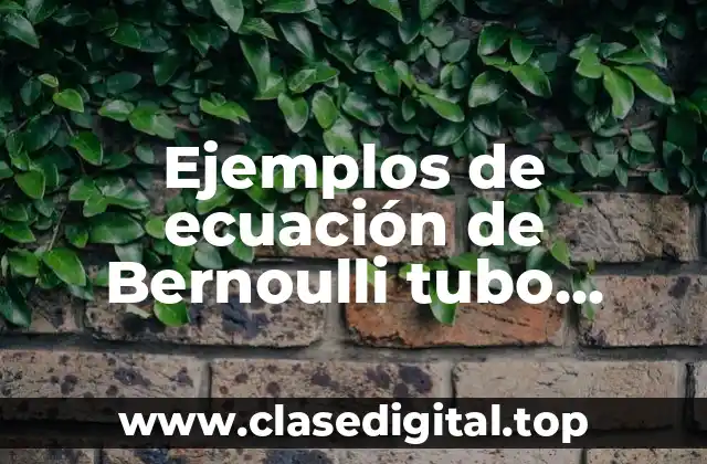 Ejemplos de ecuación de Bernoulli tubo Venturi