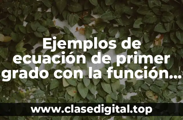 Ejemplos de ecuación de primer grado con la función lineal