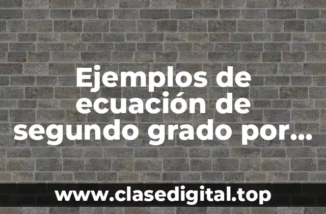 Ejemplos de ecuación de segundo grado por fórmula general