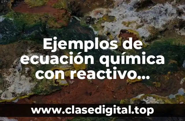 Ejemplos de ecuación química con reactivo, producto y coeficiente