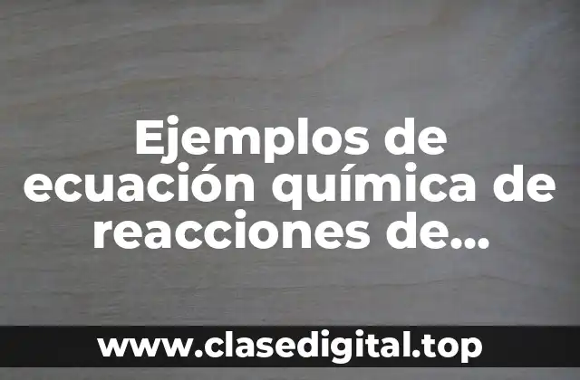 Ejemplos de ecuación química de reacciones de digestión