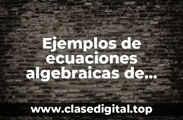 Ejemplos de ecuaciones algebraicas de segundo grado